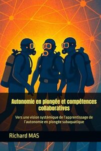 Autonomie en plongée et compétences collaboratives: Vers une vision systémique de l’apprentissage de l’autonomie en plongée subaquatique